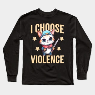 I choose violence Funny sarcastic cat lover gift Long Sleeve T-Shirt